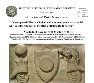 Milano: 11 novembre 2025 – ore 20:45 – Conferenza dal titolo “L’emergere di Elmi e Cimieri nella monetazione italiana del XIV secolo: Simboli di identità e strumenti di potere”